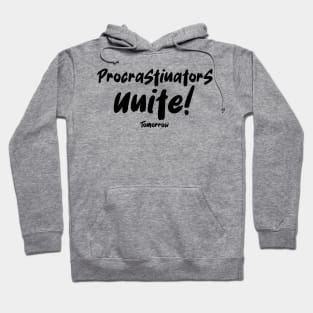 Procrastinators Unite Tomorrow Hoodie